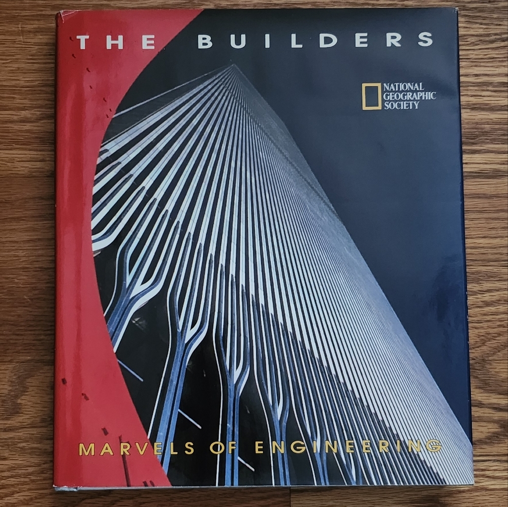 The Builders National Geographic Society Marvels of Engineering Book Hardcover